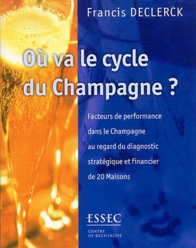 Où va le cycle du Champagne: Facteurs de performance dans le Champagne au regard du diagnostic stratégique et financier de 20 Maisons book