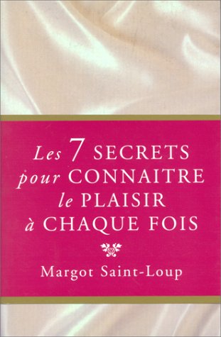 Les 7 secrets pour connaître le plaisir à chaque fois book