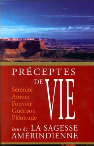 Préceptes de vie issus de la sagesse amérindienne book