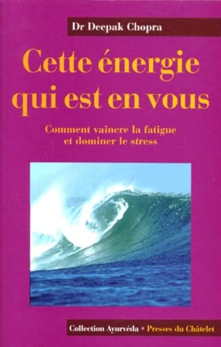 Cette Energie Qui Est En Vous. Comment Vaincre La Fatigue Et Dominer Le Stress book