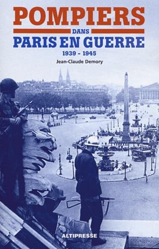 Pompiers dans Paris en guerre (1939-1945) book