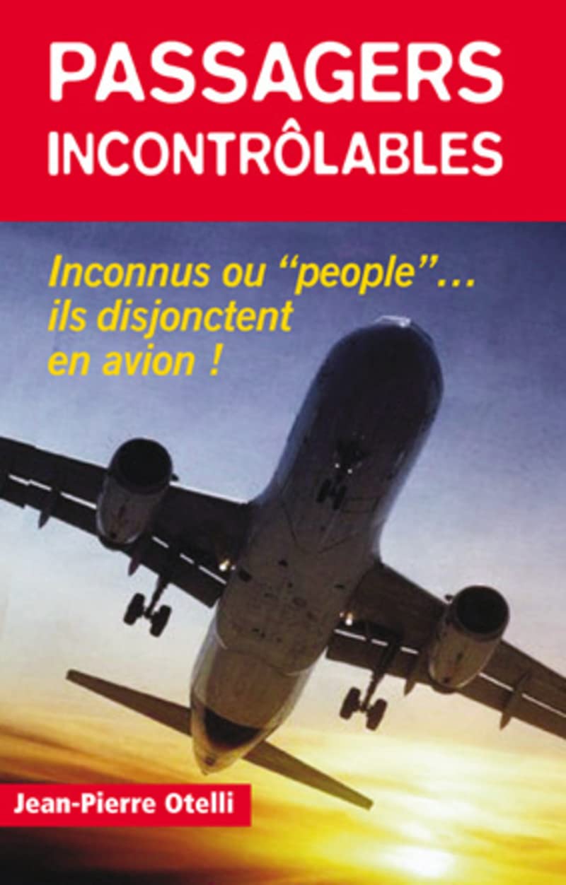 Passagers incontrôlables : "People" ou inconnus...ils disjonctent en avion ! book