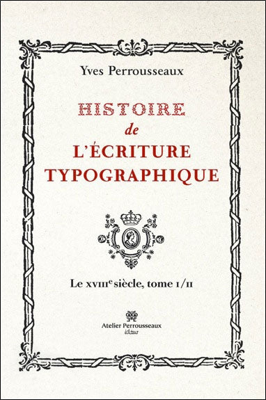 Histoire de l'écriture typographique. Le XVIIIe siècle. Vol. 1 book