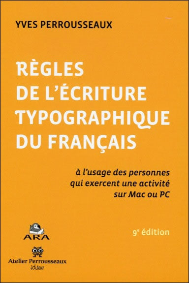 Règles de l'écriture typographique du français : à l'usage des personnes qui exercent une activité sur Mac ou PC Film, Art & Culture