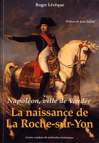 Napoléon, ville de Vendée : la naissance de La Roche-sur-Yon Books