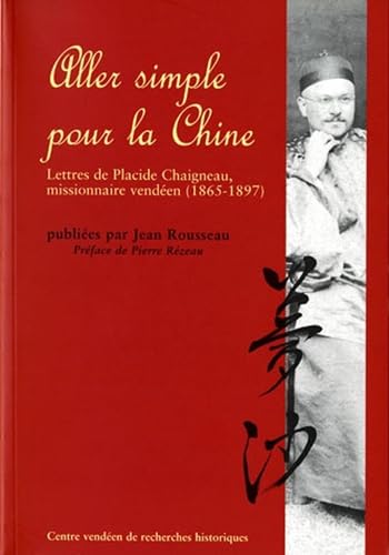 Aller simple pour la Chine: Lettres de Placide Chaigneau, missionnaire vendéen (1865-1897) Books