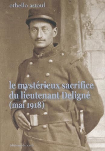 Le mystérieux sacrifice du lieutenant Deligné (mai 1918) book
