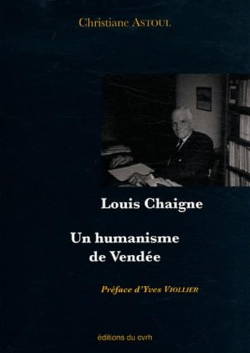 Louis Chaigne - un humanisme de Vendée Books