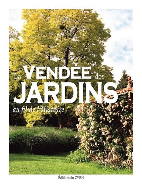 La Vendée des jardins - au fil de l'histoire book