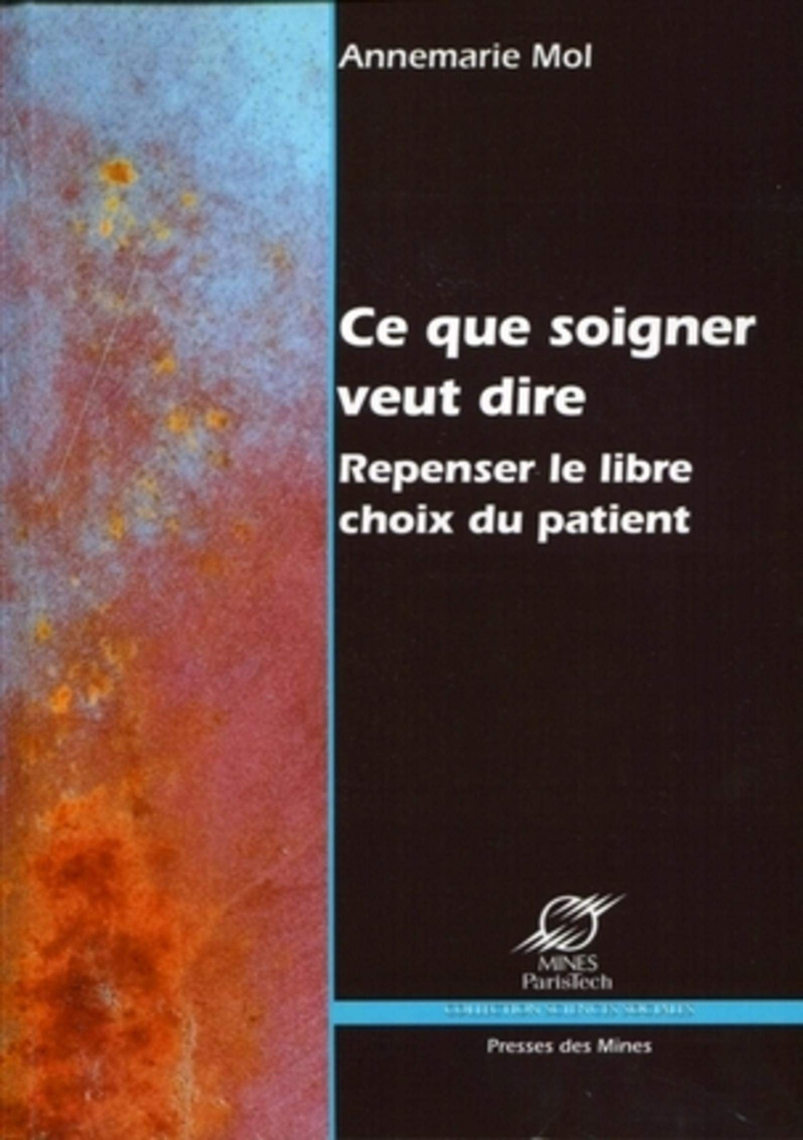 Ce que soigner veut dire: Repenser le libre choix du patient Books