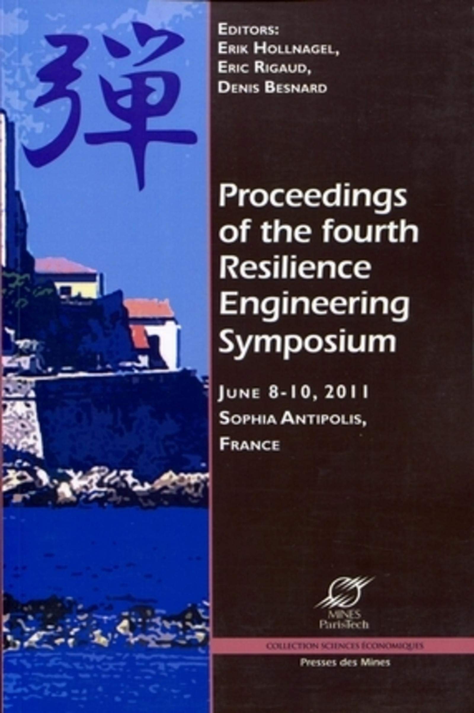 PROCEEDINGS OF THE FOURTH RESILIENCE ENGINEERING SYMPOSIUM. JUNE 8-10 2011, SOPH Business & Technology