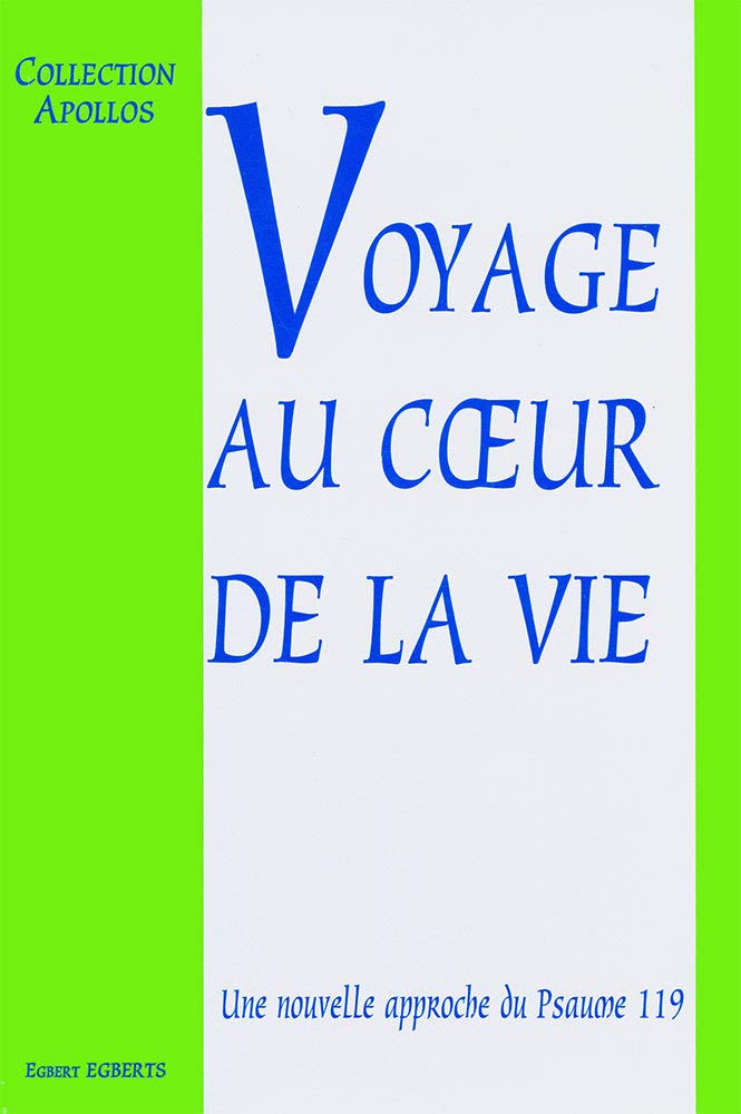 Voyage au Coeur de la Vie. une Nouvelle Approche du Psaume 119 Religion & Esotericism