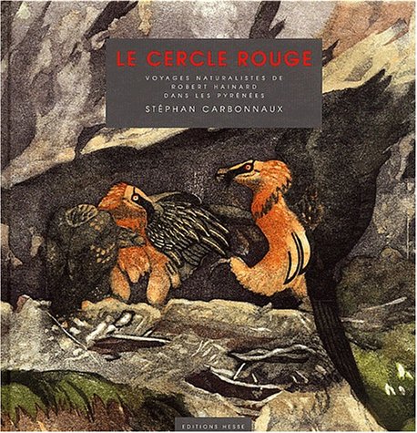 Le cercle rouge. Voyages naturalistes de Robert Hainard dans les Pyrénées Books