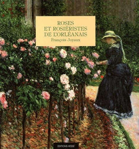 ROSES ET ROSIERISTES DE L ORLEANAIS Garden & Plants