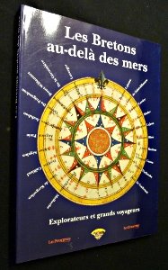 Bretons au delà des mers explorateurs et grands voyageurs (Catalogue Exposition) Books