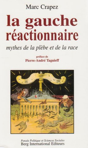 La gauche réactionnaire: Mythes de la plèbe et de la race. Préface de Pierre-André Taguieff Books