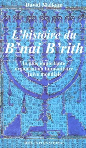 L'histoire du B'nai B'rith: La plus importante organisation juive humanitaire mondiale Books