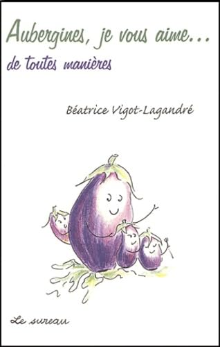 Aubergines, je vous aime - de toutes manières Leisure, Home & Garden