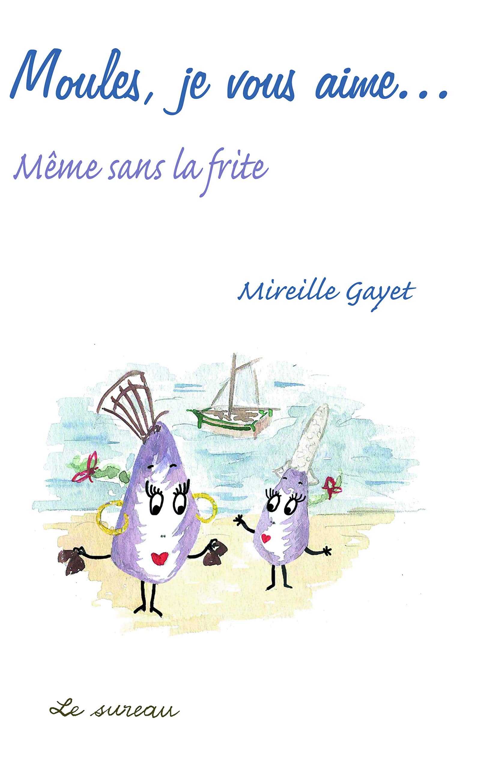 Moules, je vous aime... : Même sans la frite Leisure, Home & Garden