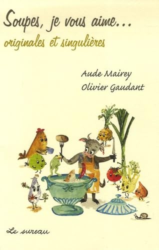 Soupes, je vous aime... originales et singulières Books