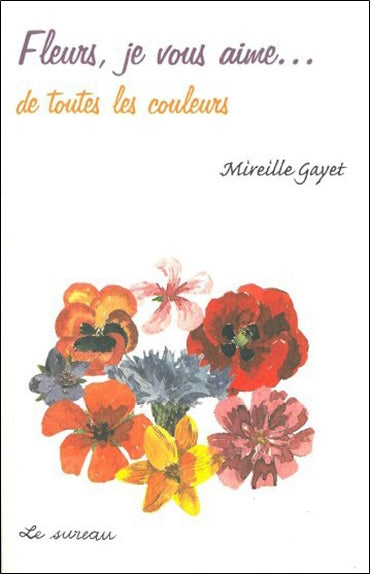 Fleurs, je vous aime... de toutes les couleurs Leisure, Home & Garden