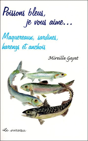 Poissons bleus, je vous aime... : maquereaux, sardines, harengs et anchois Leisure, Home & Garden
