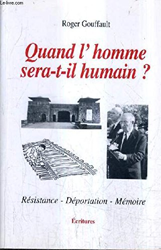 QUAND L'HOMME SERA T IL HUMAIN ? - RESISTANCE DEPORTATION MEMOIRE. book