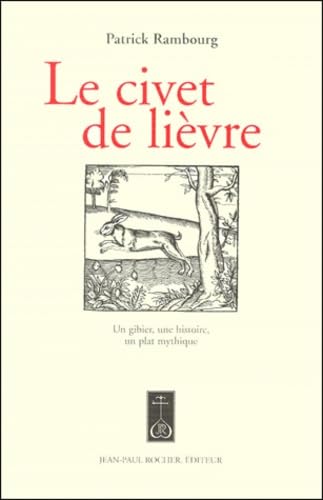 Le civet de lièvre. Un gibier, une histoire, un plat mythique Cooking & Enjoying