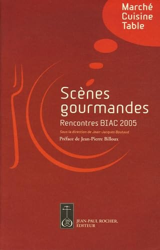 Scènes gourmandes: Rencontres Biennale Internationale des Arts Culinaires 2005 Books
