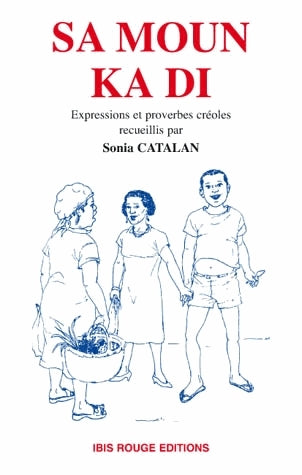 Sa moun ka di : proverbes et expressions créoles book