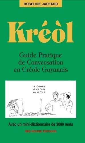 Kréol: Guide pratique deconversation en créole guyanais, avec un mini-dictionnaire de 3000 mots Books