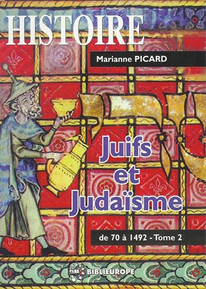 JUIFS ET JUDAISME TOME 2 (DE -70 A +1492): Tome 2, De 70 à 1492 Politics & History