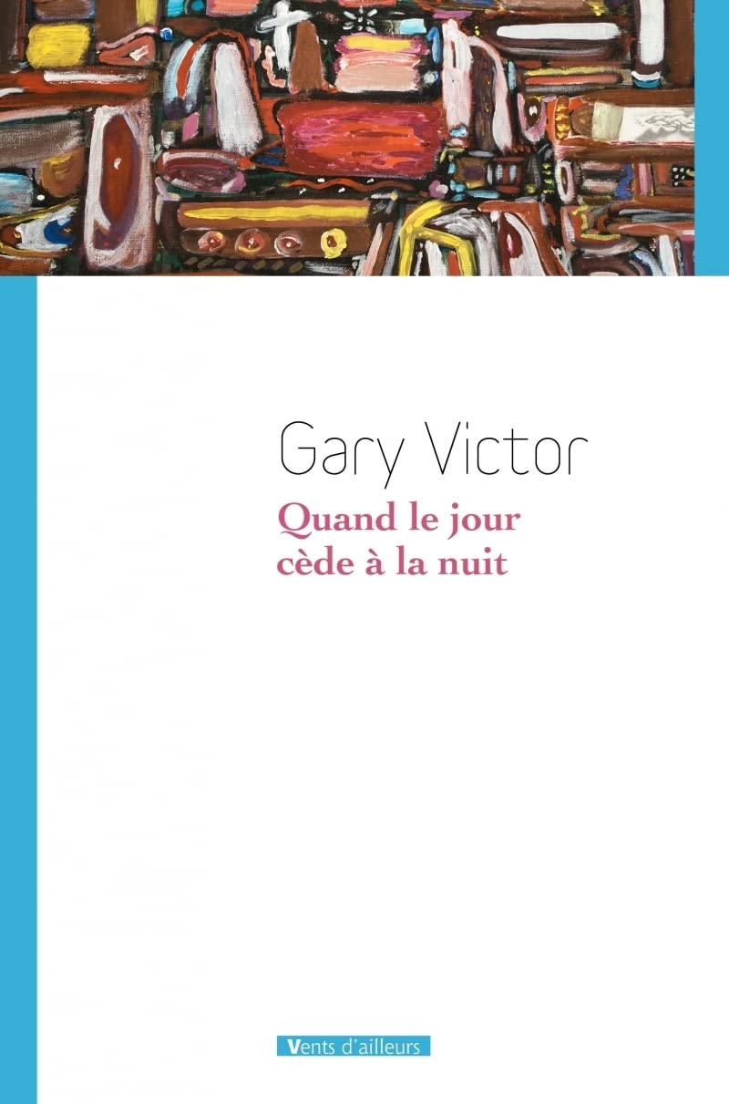 Quand le jour cède à la nuit: Premières nouvelles (1977-1987) Books