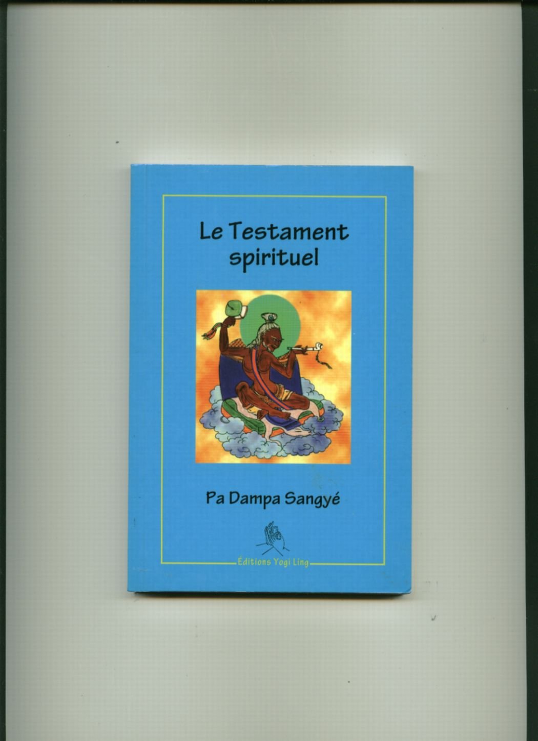 Le testament spirituel (texte bilingue français, tibétain) book