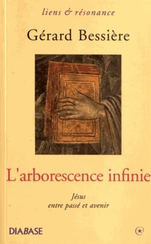 L'arborescence infinie: Jésus entre passé et avenir book