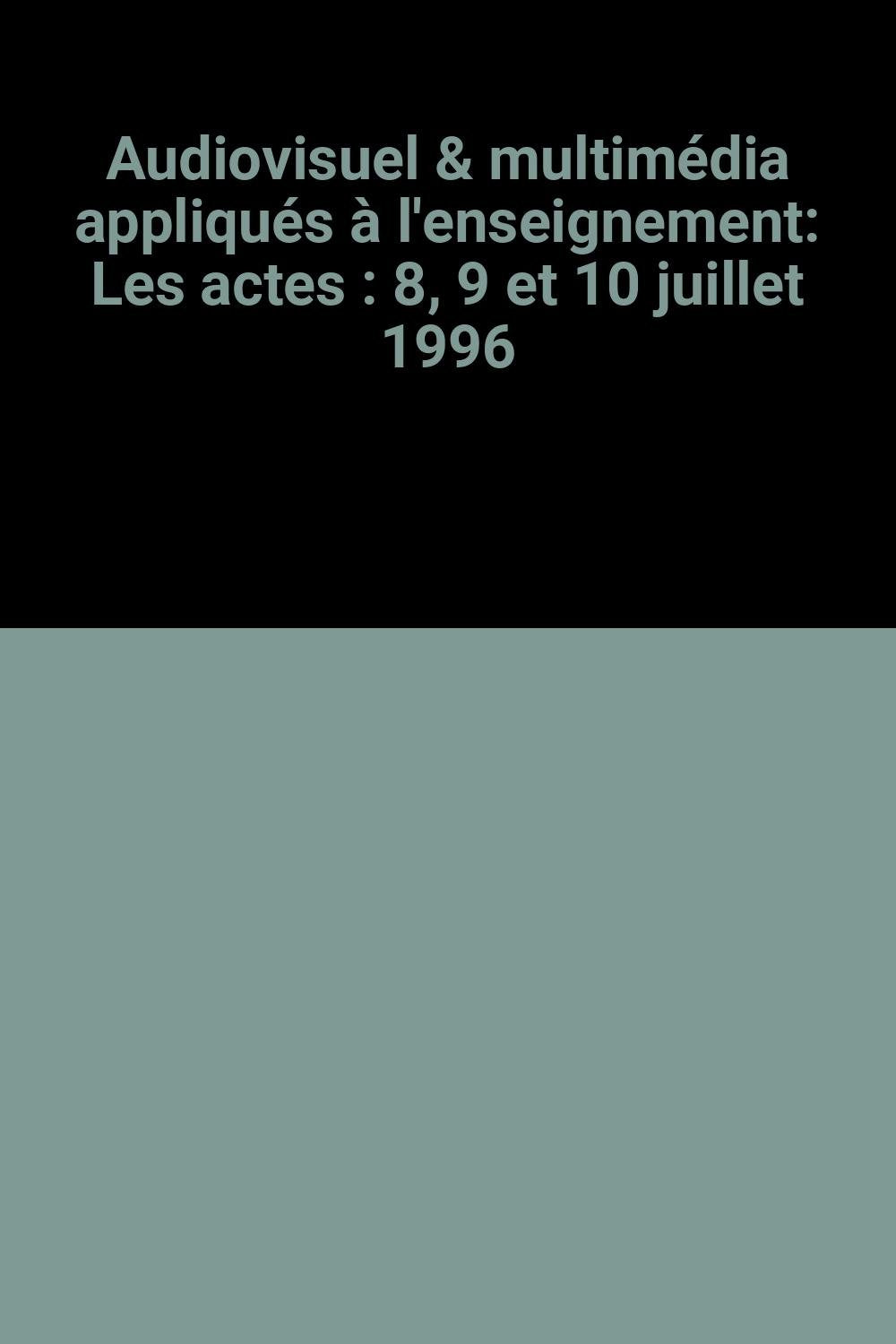 Audiovisuel et multimédia appliqués à l'enseignement : 8-10 juillet 1996 Books