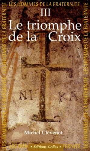 Les hommes de la fraternité. Vol. 3. Le triomphe de la croix : IVe-Ve siècles Books
