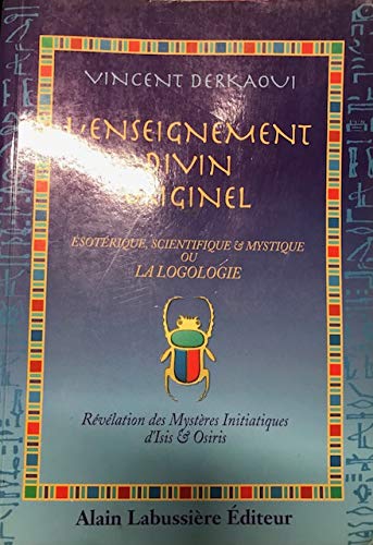 L'enseignement divin originel, ésotérique, scientifique et mystique ou La logologie : Révélation des mystères initiatiques d'Isis et d'Osiris Religion & Esotericism