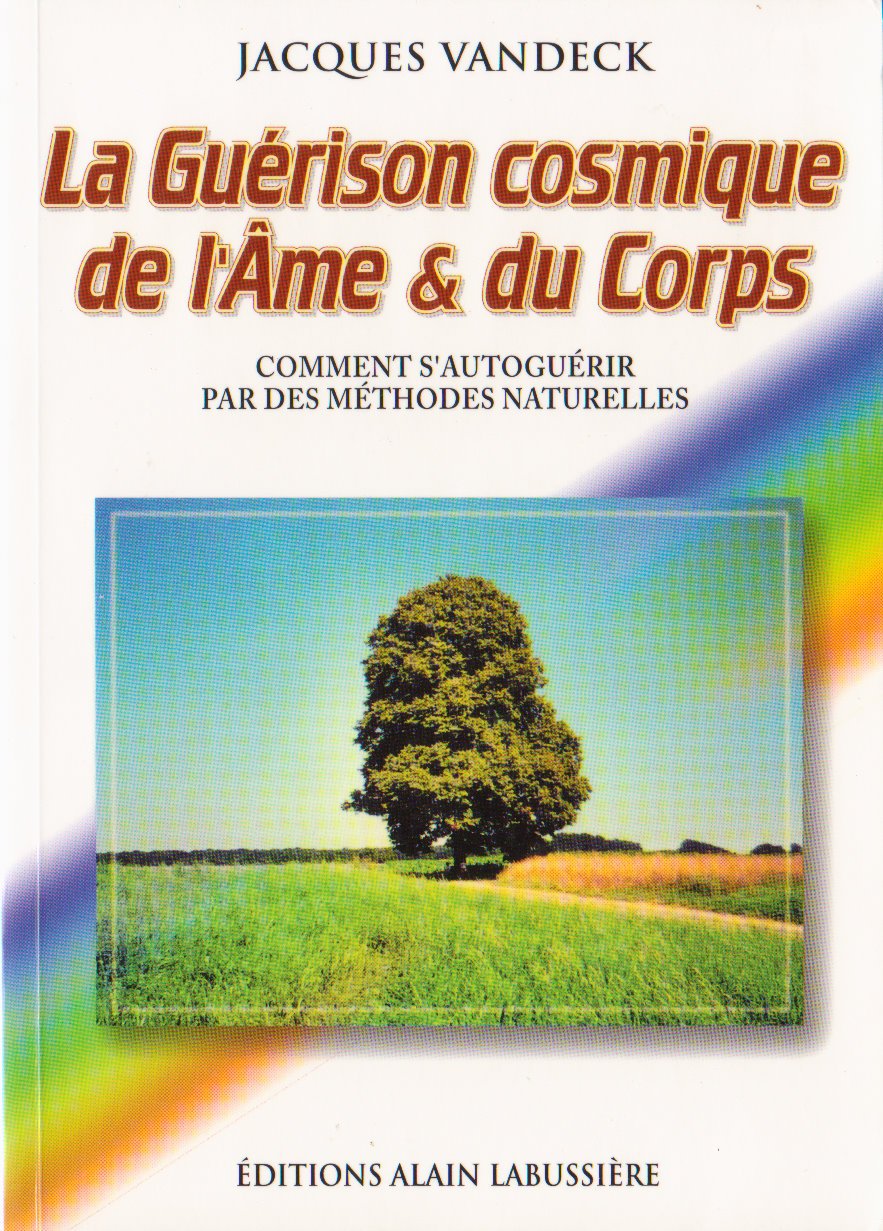 La guérison cosmique de l'âme et du corps : Comment s'autoguérir par des méthodes naturelles Books