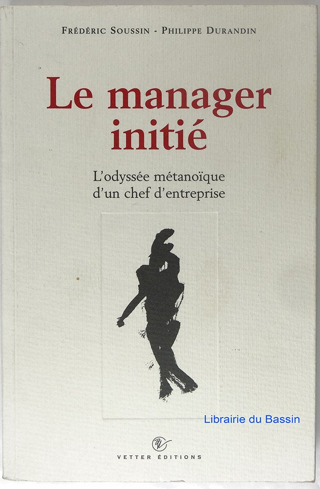 Le Manager Initie. L'Odyssee Metanoique D'Un Chef D'Entreprise Books