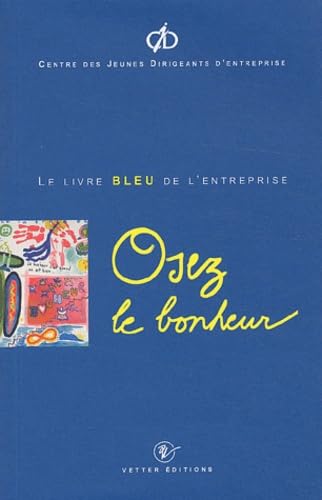 Osez le bonheur.: Le livre bleu de l'entreprise Books