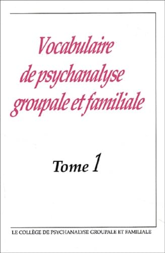 Vocabulaire de psychanalyse groupale et familiale: Tome 1 Books