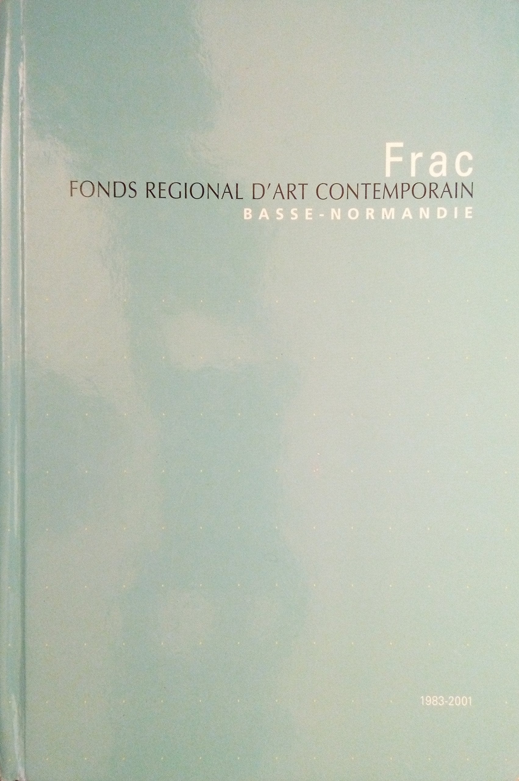 FRAC, Fonds régional d'art contemporain, Basse-Normandie : 1983-2001 Books