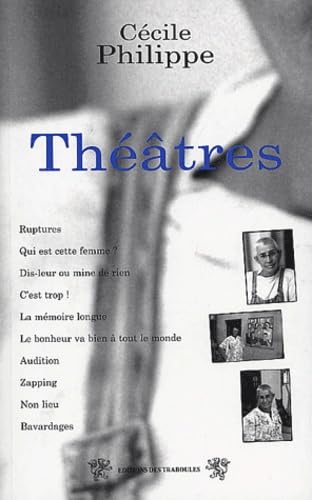 Théâtres: Ruptures, Qui est cette femme ?, Dis leur, C'est trop, La mémoire longue, Le bonheur va bien, Audition, Zapping, Non-lieu, Bavardages book