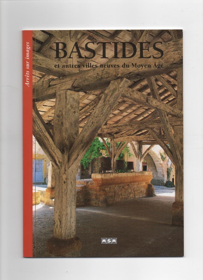BASTIDES-ARRETS/IMAGES: Et autres villes neuves du Moyen Age Politics & History