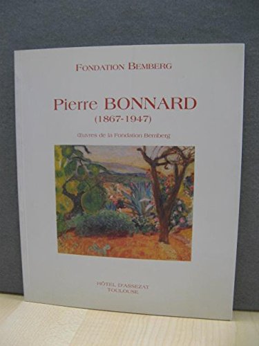 Pierre Bonnard (1867 - 1947): OEuvres De La Fondation Bemberg book
