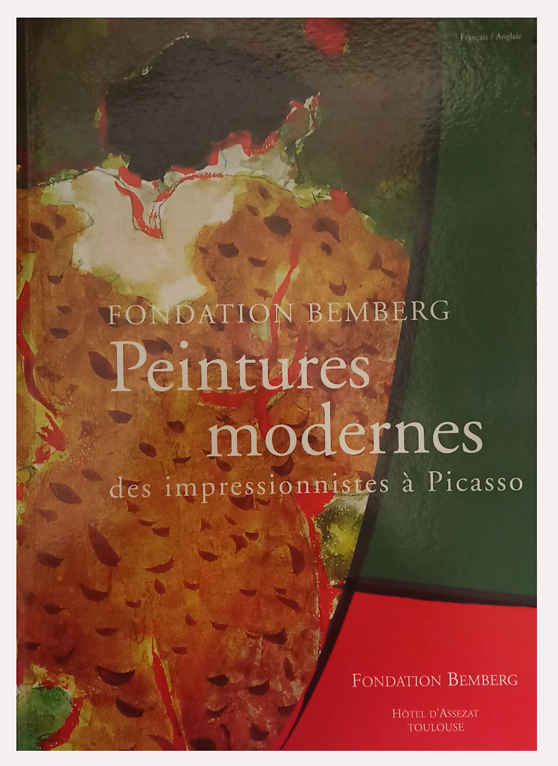 Peintures modernes des impressionnistes à Picasso. Fondation BEMBERG - Hôtel d'Assezat, Toulouse. book