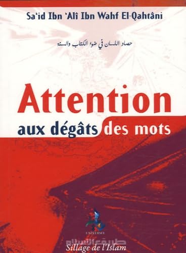 Attention aux dégâts des mots: D'après le Coran et la sunna book