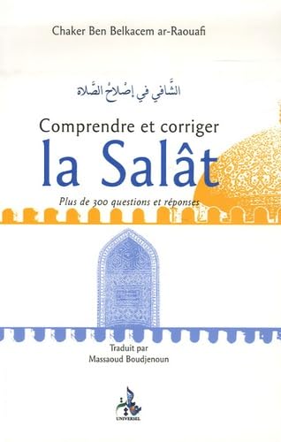 COMPRENDRE ET CORRIGER LA SALâT, PLUS DE 300 QUESTIONS ET RéPONSES book