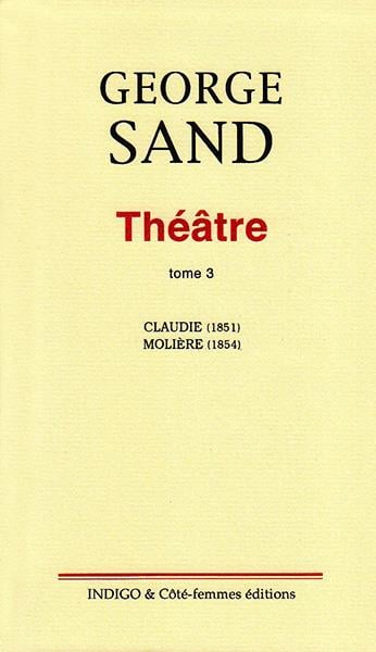 Théâtre. Vol. 3. Claudie (1851). Molière (1854) Drama